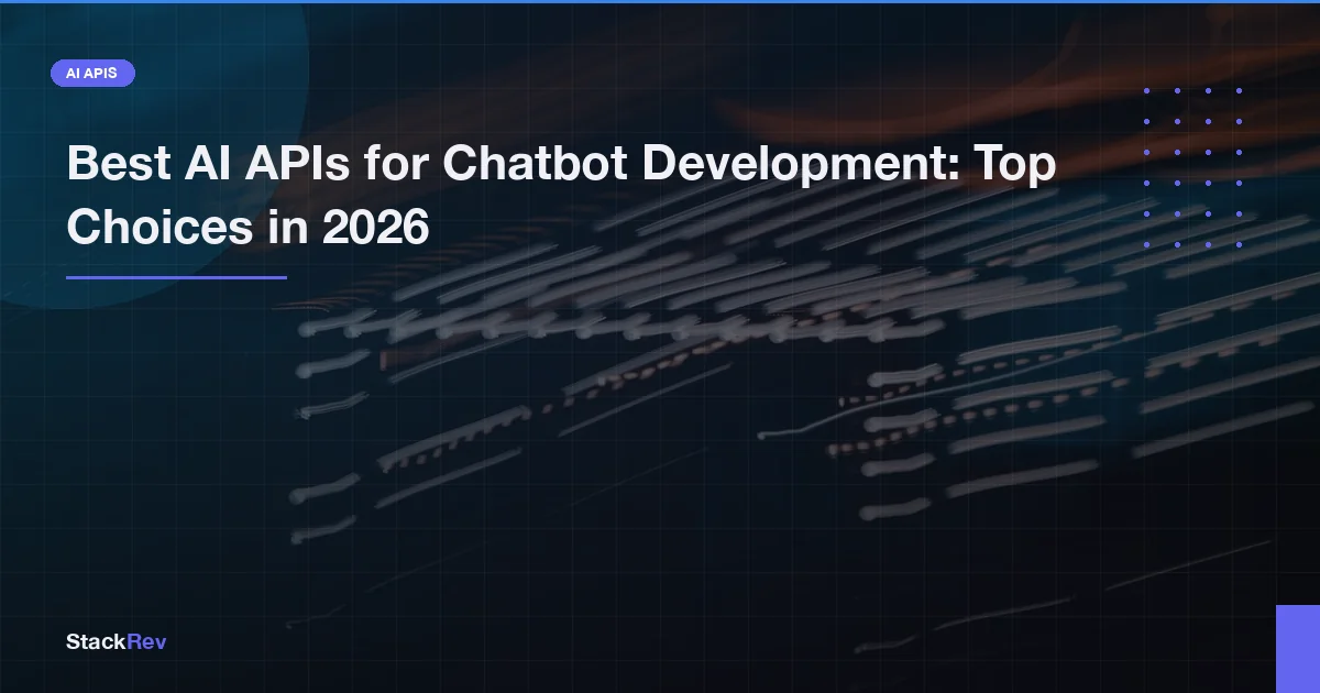 Best AI APIs for Chatbot Development: Top Choices in 2026