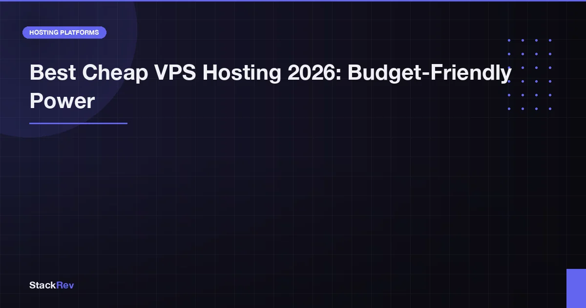 Best Cheap VPS Hosting 2026: Budget-Friendly Power