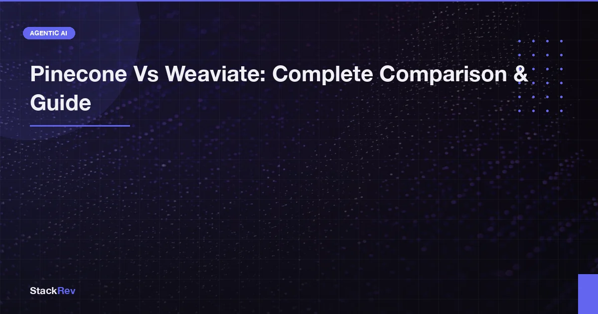 Pinecone Vs Weaviate: Complete Comparison & Guide